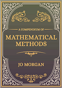 A Compendium Of 	Mathematical Methods